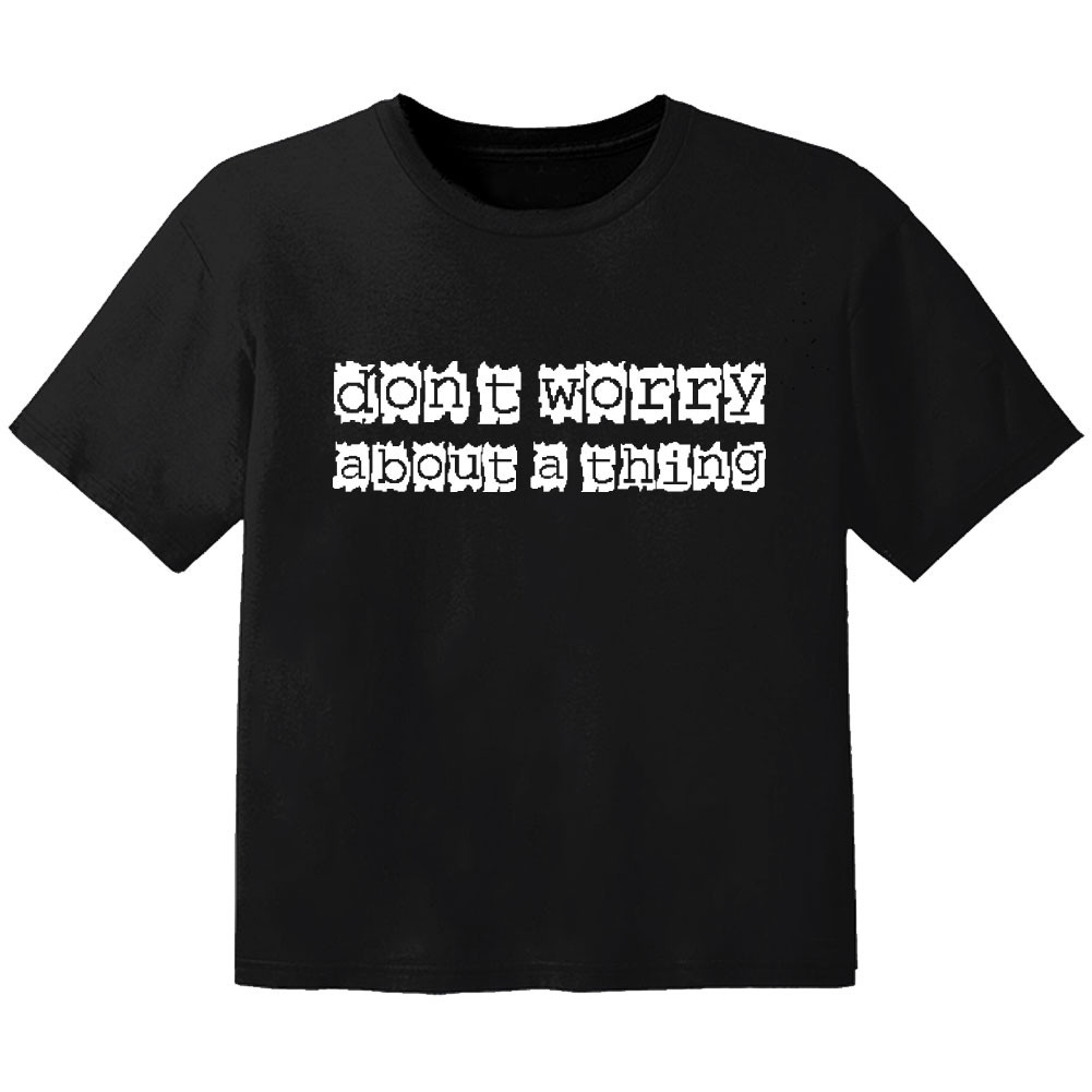 Camiseta Cool para bebé don't worry about a thing